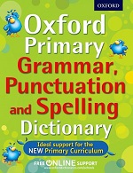 Oxford Primary Grammar, Punctuation and Spelling Dictionary Oxford Better Spelling 7-9